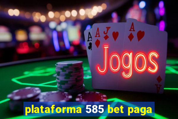 plataforma 585 bet paga